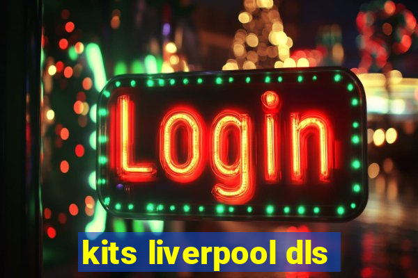 kits liverpool dls